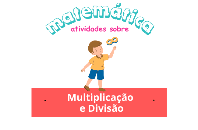 Atividades de Multiplicação e Divisão – 6° e 7° ano