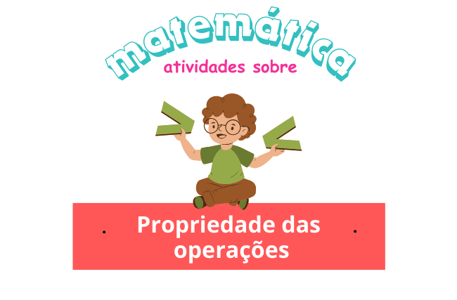 Atividades sobre Propriedade das Operações – 6° e 7° ano